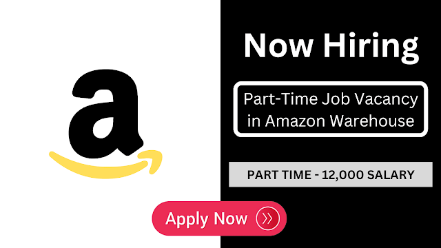 Part-Time Job Vacancy in Amazon Warehouse