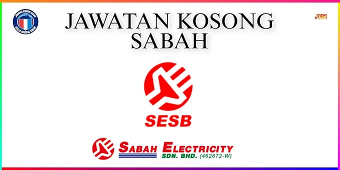 JAWATAN KOSONG SABAH ELECTRICITY SDN BHD - SESB SABAH (Jawatan Kosong 2023 SESB SABAH)