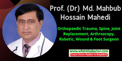Professor (Dr) Md. Mahbub Hossain Mahedi. Best Orthopaedic Trauma, Spine, Joint Replacement, Arthroscopy, Robotic, Wound & Foot Surgeon in Dhaka