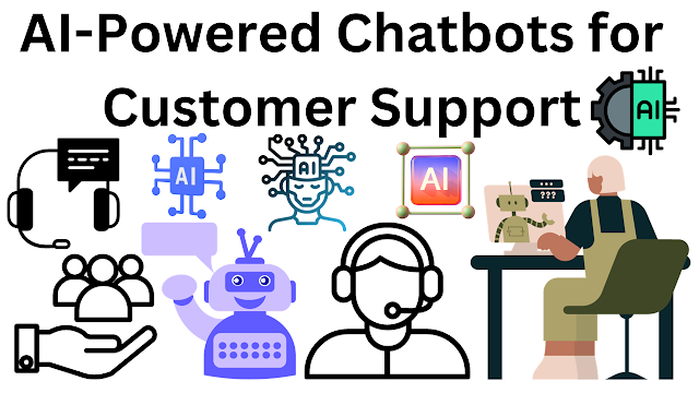 AI-Powered Chatbots for Customer Support, AI-Powered Chatbots ,Customer Support ,Artificial Intelligence in Customer Service ,Chatbot Technology ,Customer Interaction Automation ,Virtual Assistants for Support ,Natural Language Processing (NLP) ,Automated Customer Assistance ,Chatbot Solutions ,Enhanced Customer Experience