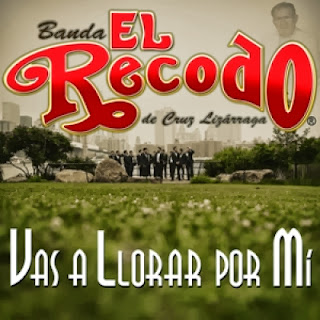 Banda El Recodo De Cruz Lizárraga - Vas A Llorar Por Mí