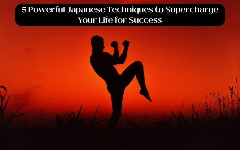 5 Powerful Japanese Techniques to Supercharge Your Life for Success - Web News Orbit