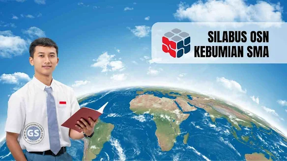 Silabus OSN Kebumian SMA  2024 | OSN Kebumian merujuk pada  International Earth Science Olympiad (IESO) yang merupakan ajang kompetisi siswa pra-perguruan tinggi (sekolah menengah) untuk bidang ilmu kebumian yang meliputi geologi, geofisika, oseanografi, meteorologi dan astronomi.   Sayangnya, kurikulum pelajaran di tingkat SMA belum mengulas ilmu kebumian yang mendalam (geologi, geofisika, oseanografi, meteorologi dan astronomi) secara lengkap dan komprehensif . sehingga silabus OSN Kebumian SMA 2024 ini menjadi rujukan dalam mempersiapkan peserta didik mengikuti OSN Kebumian tingkat SMA.