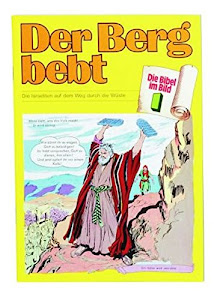 Der Berg bebt: Die Israeliten auf dem Weg durch die Wüste (Die Bibel im Bild / Biblische Geschichten im Abenteuercomic-Stil)