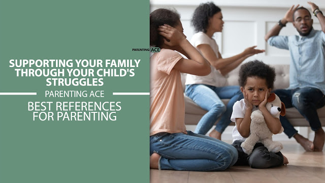 Supporting Your Family Through Your Child's Struggles
