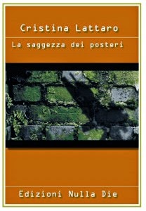 In libreria: La saggezza dei posteri di Cristina Lattaro