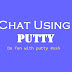 How to do Chat using Putty 