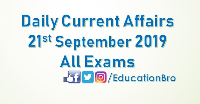 Daily Current Affairs 21st September 2019 For All Government Examinations