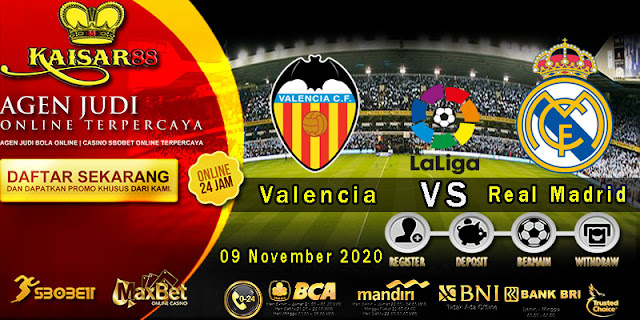 Prediksi Bola Terpercaya Liga Spanyol Valencia vs Real Madrid 9 November 2020