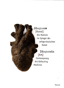 Diagnose (Kunst): Die Medizin im Spiegel der zeitgenössischen Kunst