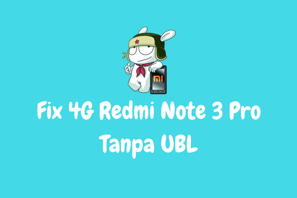 Fix 4G Redmi Note tiga Pro (Kenzo Global) Marsmellow Tanpa UBL