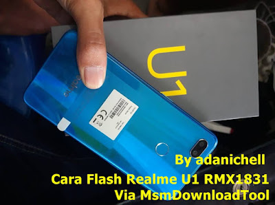 Cara Flash Realme U1 RMX1831 Via MsmDownloadTool