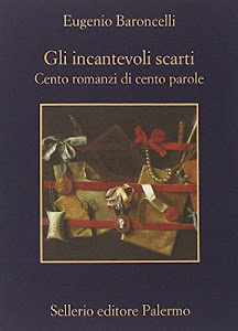 Gli incantevoli scarti. Cento romanzi di cento parole