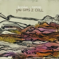 Brendan Canning - You Gots 2 Chill