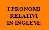 FRASI CON I PRONOMI RELATIVI IN INGLESE