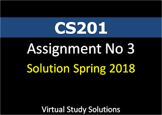 CS201 Assignment No 3 Solution and Disccusion Spring 2018