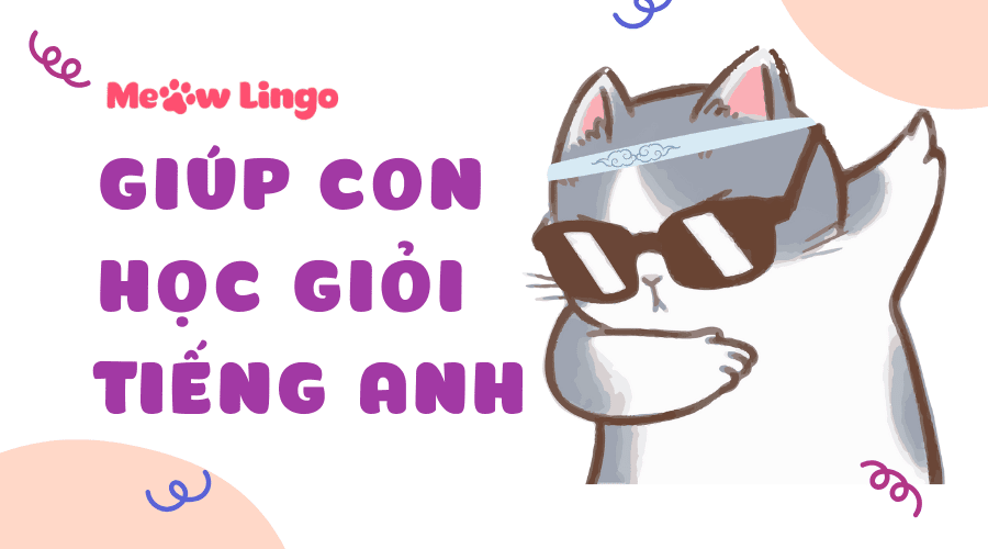 Cách giúp con học giỏi tiếng Anh