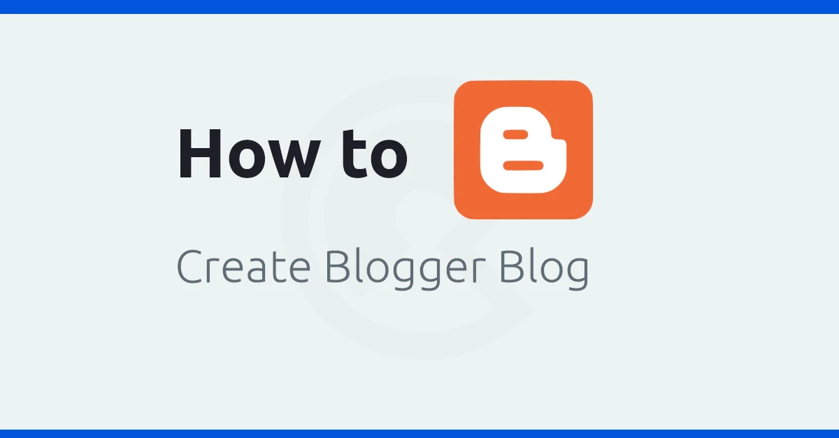 How To Create A Blog On Google Blogger