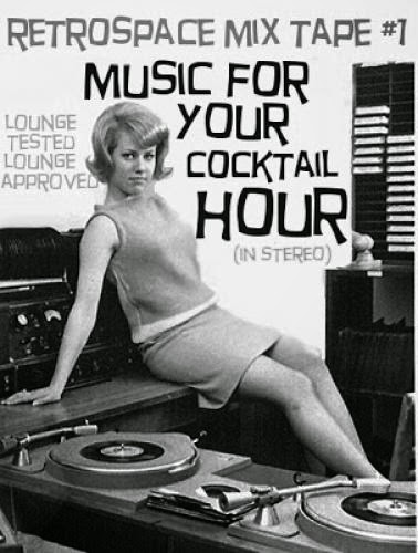 Retrospace Mix Tape Music For Your Cocktail Hour