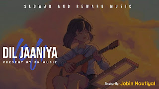 DIL JAANIYA slowad+rewarb Mp3 Song Download on Pagalworld