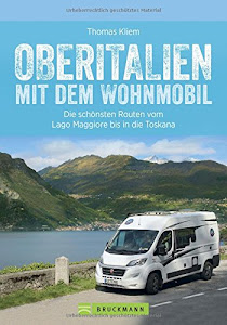 Oberitalien mit dem Wohnmobil: Der Wohnmobil-Reiseführer von Bruckmann für Norditalien. Die schönsten Routen und Ziele zwischen Alpen und Apennin, mit Tipps zu Stellplätzen und GPS-Daten.