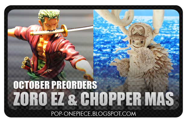 Preorders: Zoro Edition-Z & Chopper P.O.P MAS!