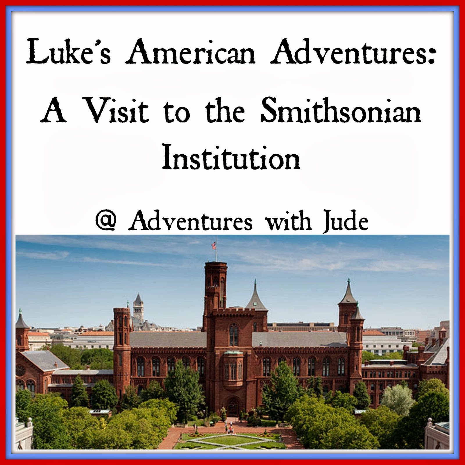 A Visit to the Smithsonian Institution Museums Washington DC