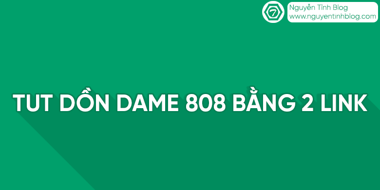 Share tut dồn dame 808 bằng 2 link mới 2018 Share tut dồn dame 808 bằng 2 link mới 2018