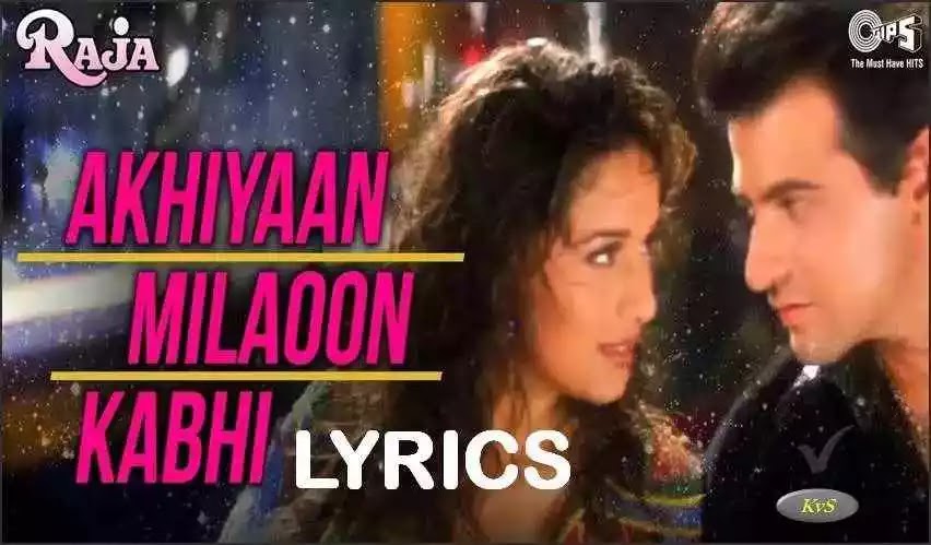 Ankhiya Milaun Kabhi Ankhiyan Churau Lyrics in English. Hindi Love song sung by Alka Yagnik, Udit Narayan, Lyrics by Sameer, Raja 1995, 90s superhit