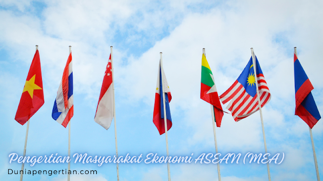 Pengertian Dan Karakteristik Masyarakat Ekonomi ASEAN (MEA)