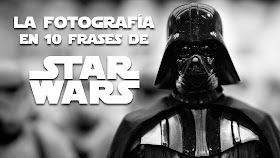 La Fotografía en 10 frases... de Star Wars