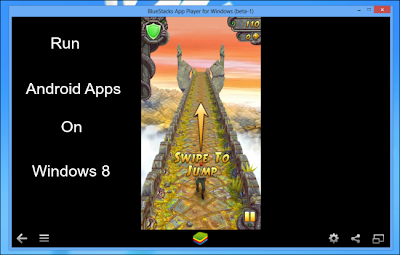 How To Run Android Apps on Windows 8 and Play Android Games Free