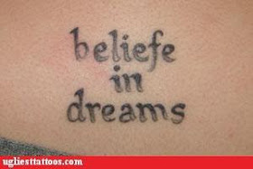 failed tattoo / misspelled tattoo: beliefe in dreams