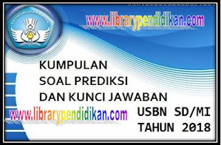 Dengan mempersiapkan diri dalam menghadapi USBN atau Ujian Sekolah Berstandar Nasioanal Paket Soal dan Kunci Jawaban Prediksi USBN SD/MI 2018 Bahasa Indonesia, Matematika, IPA