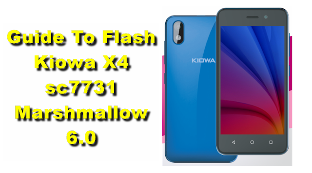 Guide To Flash Kiowa X4 sc7731 Marshmallow 6.0 SPD Flashtool Method