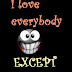 I Love Everybody Except You Mobile Wallpaper