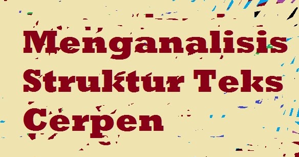 Contoh Soal Menganalisis Struktur Teks Cerpen  PELAJARAN 