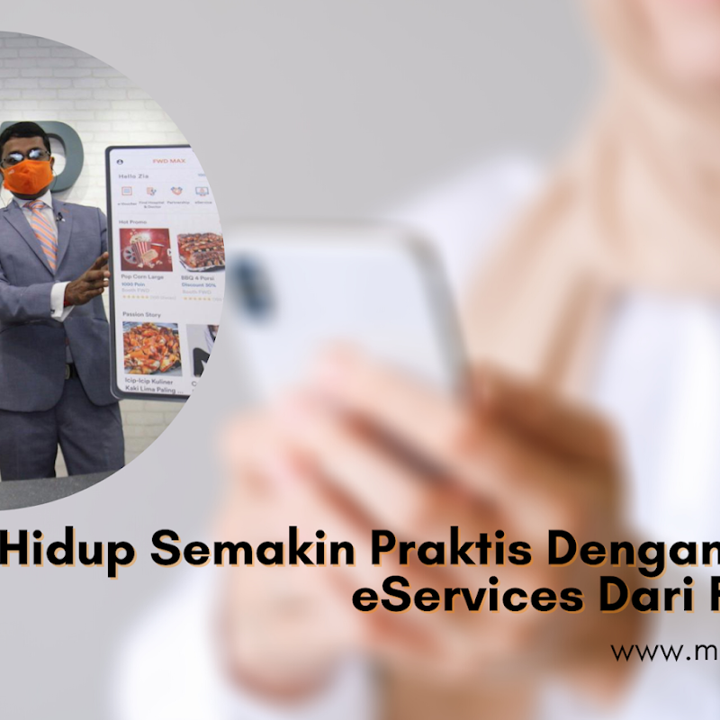 Hidup Semakin Praktis Dengan Layanan eServices Dari FWD MAX