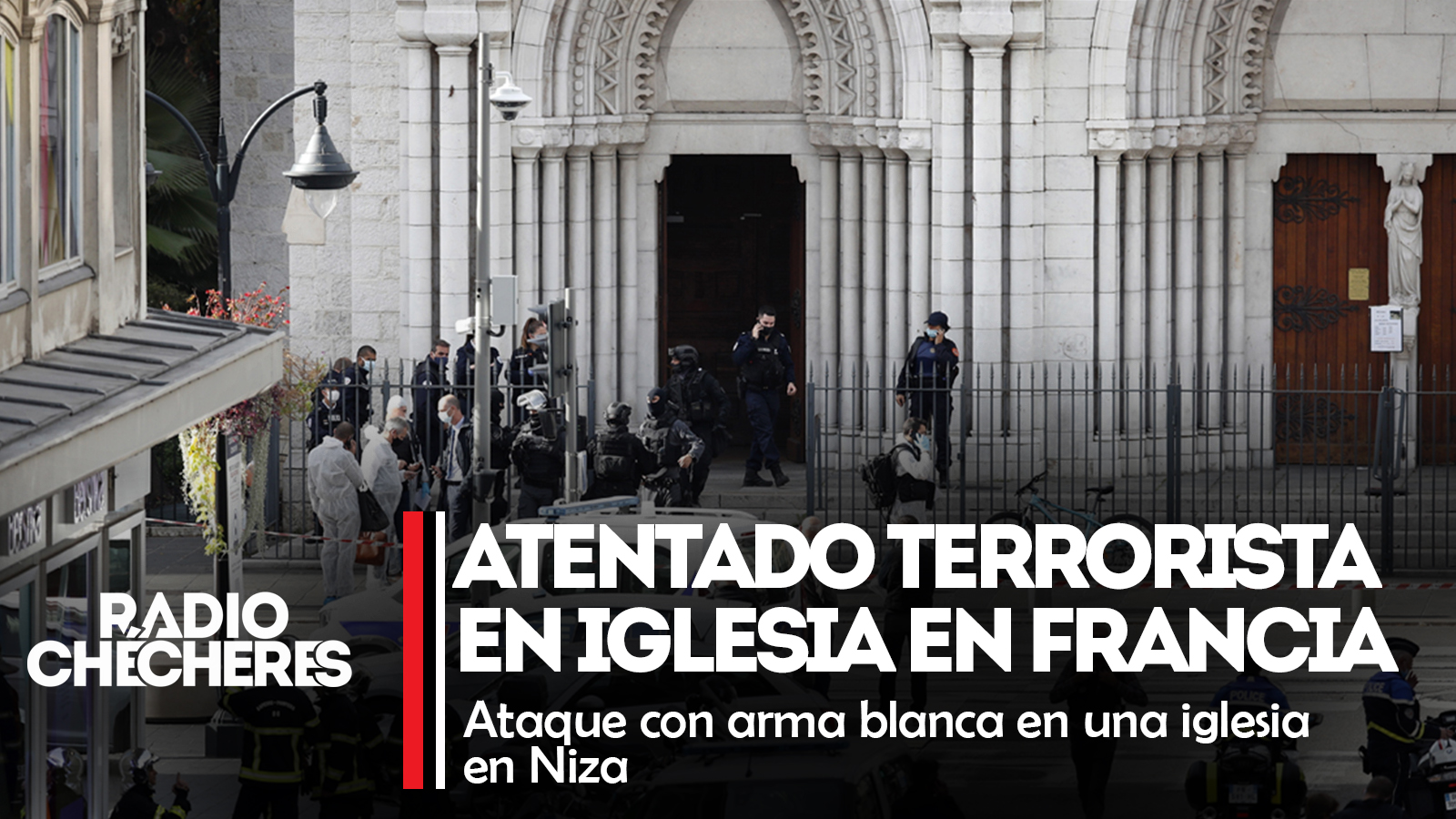 #Vídeos | Hasta ahora tres muertos y varios heridos deja ataque con arma blanca en una iglesia de Francia