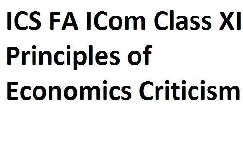 ICS FA ICom Notes Class XI Principles of Economics Criticism fscnotes0