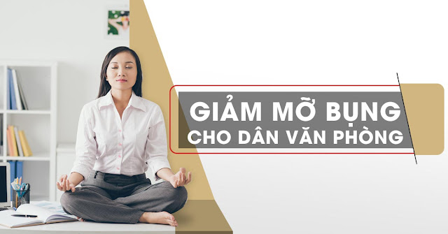 cach giam mo bung cho dan van phong