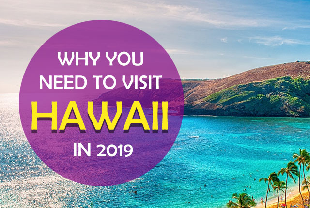 Why You Need To Visit Hawaii in 2019