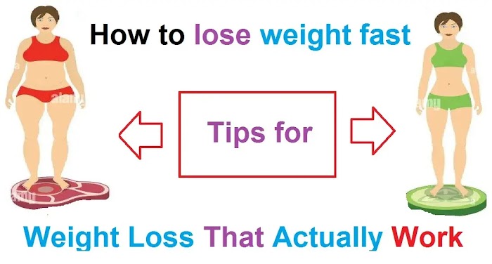 How to lose weight fast: Tips for Weight Loss That Actually Work