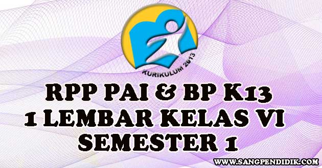 RPP Pendidikan Agama Islam dan Budi Pekerti (PAI BP) K13 Kelas VI Semester 1 untuk jenjang SD. Dalam RPP tersebut dibahas beberapa BAB seperti Membaca Surah Q.S. al-Kāfrūn, Makna Hari Kiamat, Mengakui Nama-Nama Allah yang Indah dalam Kehidupan, Memahami Makna Zakat, Kejujuran dan Kasih Sayang Rasulullah saw.    RPP 1 lembar PAI dan BP BAB Membaca Surah Q.S. al-Kāfrūn, silahkan unduh DISINI  RPP 1 lembar PAI dan BP BAB Makna Hari Kiamat, silahkan unduh DISINI  RPP 1 lembar PAI dan BP BAB Mengakui Nama-Nama Allah yang Indah dalam Kehidupan, silahkan unduh DISINI  RPP 1 lembar PAI dan BP BAB Memahami Makna Zakat, silahkan unduh DISINI  RPP 1 lembar PAI dan BP BAB Kejujuran dan Kasih Sayang Rasulullah saw, silahkan unduh DISINI     RPP yang saya berikan di atas hanyalah sebagai contoh gambaran RPP sesuai SE Mendikbud No. 14 Tahun 2019. RPP tersebut dapat dimodifikasi sesuai dengan kebutuhan dan kondisi di tempat bapak/ibu bertugas. Jika dirasa bermanfaat silahkan RPP ini dapat disebarluaskan ke sahabat-sahabat guru lainnya, sehingga dapat sedikitnya meringankan beban dalam pembuatan administrasi di tahun ajaran baru yaitu tahun ajaran 2020/2021.