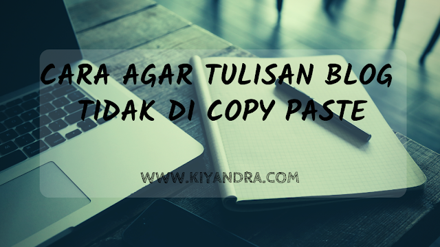 Cara Agar Tulisan Blog Tidak Di Copy Paste