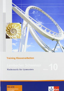 Lambacher Schweizer Mathematik 10 Training Klassenarbeiten: Schülerheft mit Lösungen Klasse 10 (Lambacher Schweizer. Bundesausgabe ab 2005)