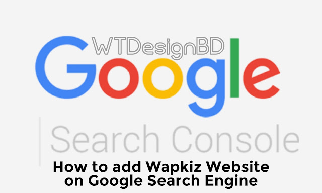 How to add Wapkiz Website on Google Search Engine | wapkiz সাইট google এ এ্যাড করুন আপনি নিজেই!