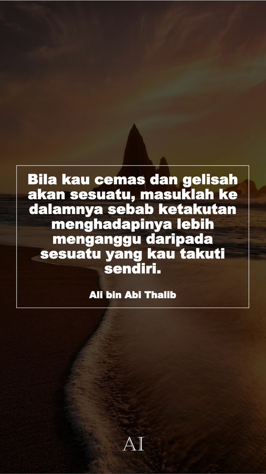 Wallpaper Kata Bijak Ali bin Abi Thalib  (Bila kau cemas dan gelisah akan sesuatu, masuklah ke dalamnya sebab ketakutan menghadapinya lebih menganggu daripada sesuatu yang kau takuti sendiri.)