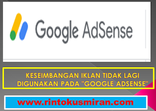 KESEIMBANGAN IKLAN TIDAK LAGI DIGUNAKAN PADA "GOOGLE ADSENSE"