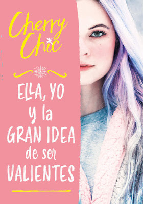 LIBRO - Ella, yo y la gran idea de ser valientes Cherry Chic (Montena - 16 Abril 2020) portada